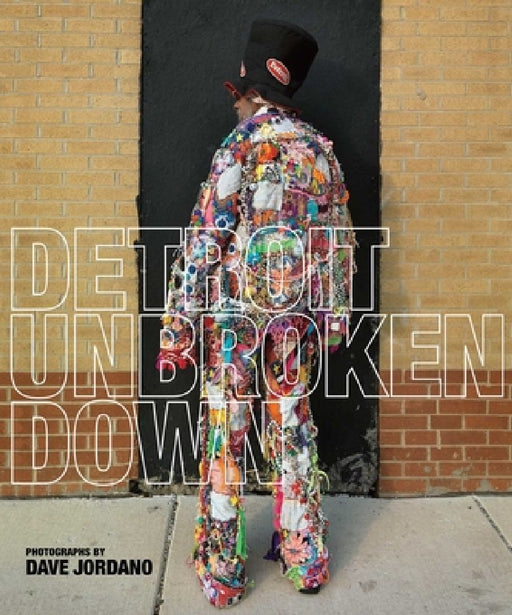Detroit: Unbroken Down by Dave Jordano