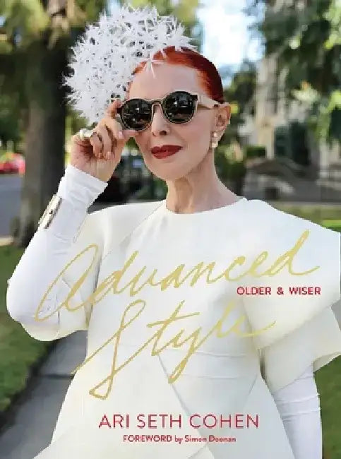Advanced Style: Older & Wiser by Ari Seth Cohen