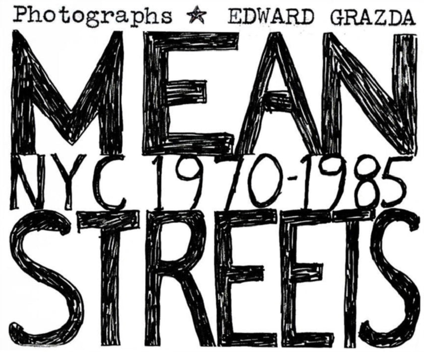 Mean Streets: NYC 1970-1985 by Edward Grazda