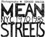 Mean Streets: NYC 1970-1985 by Edward Grazda