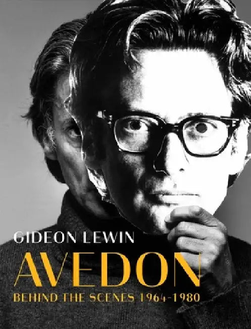 Avedon: Behind the Scenes, 1964-1980 by Gideon Lewin