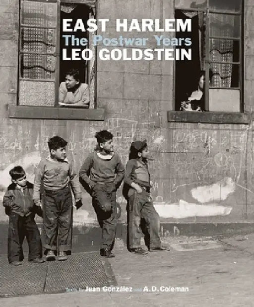 East Harlem: The Post War Years by Leo Goldstein