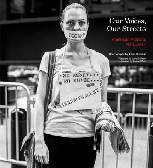 Our Voices: American Protests 2001-2011 by Kevin Bubriski