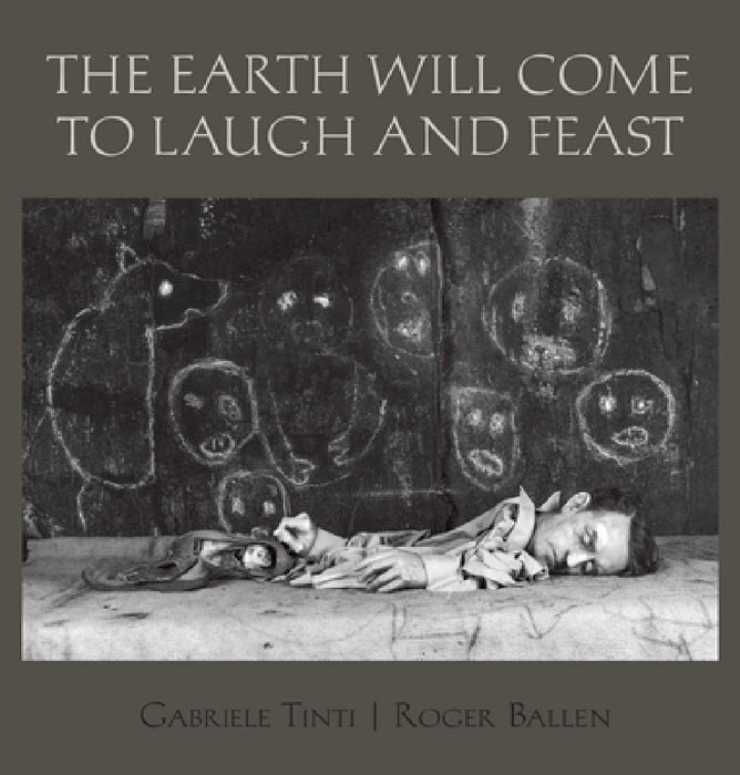 The Earth Will Come to Laugh and Feast by Roger Ballen
