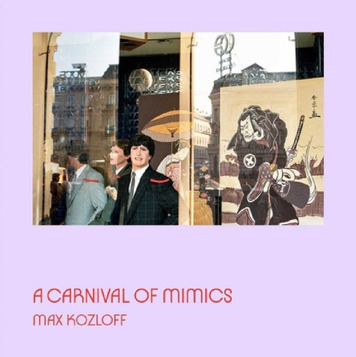 A Carnival of Mimics by Max Kozloff