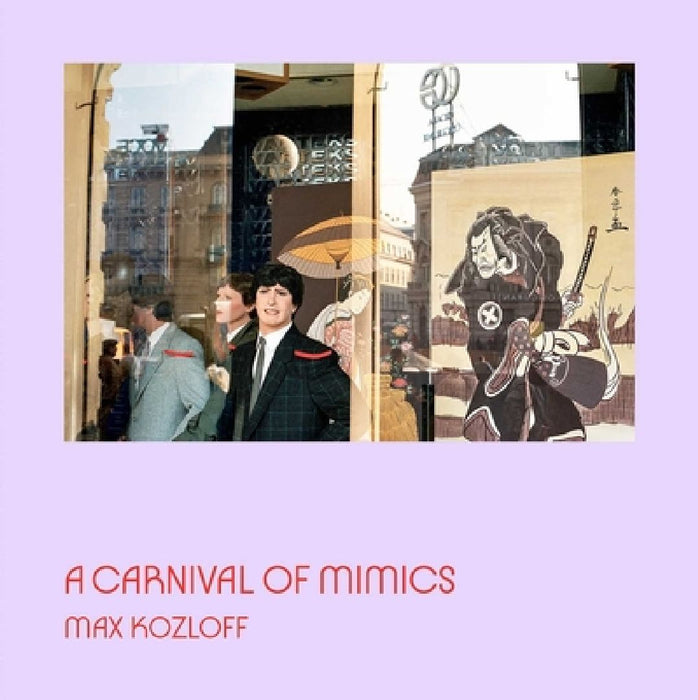 A Carnival of Mimics by Max Kozloff