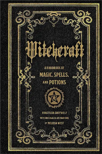 Witchcraft: A Handbook of Magic Spells and Potions by Anastasia Greywolf