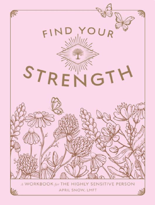 Find Your Strength: A Workbook for the Highly Sensitive Person