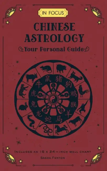 In Focus Chinese Astrology: Your Personal Guidevolume 19 by Sasha Fenton