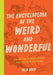 The Encyclopedia of the Weird and Wonderful: Weird and Incredible Facts from Archaeology, History, and Beyond by Milo Rossi