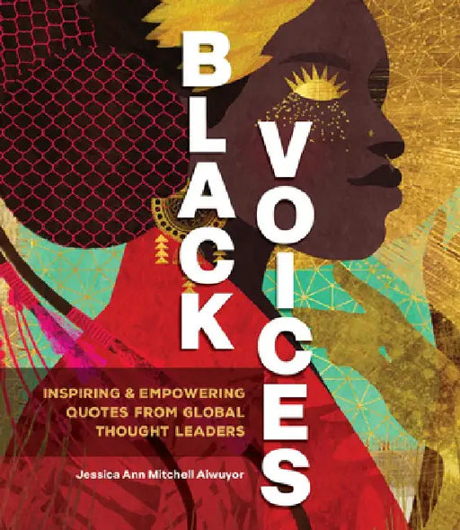 Black Voices: Powerful Words from the African Diaspora by Jessica Ann Mitchell Aiwuyor