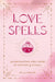 Love Spells: An Enchanting Spell Book of Potions & Rituals by Minerva Radcliffe