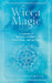 Wicca Magic: A Handbook of Magic and Witchcraft by Agnes Hollyhock