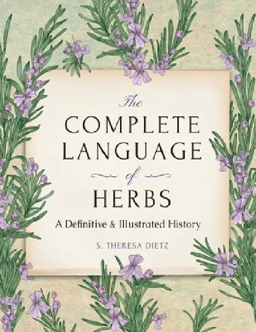 The Complete Language of Herbs: A Definitive and Illustrated History - Pocket Edition by S. Theresa Dietz