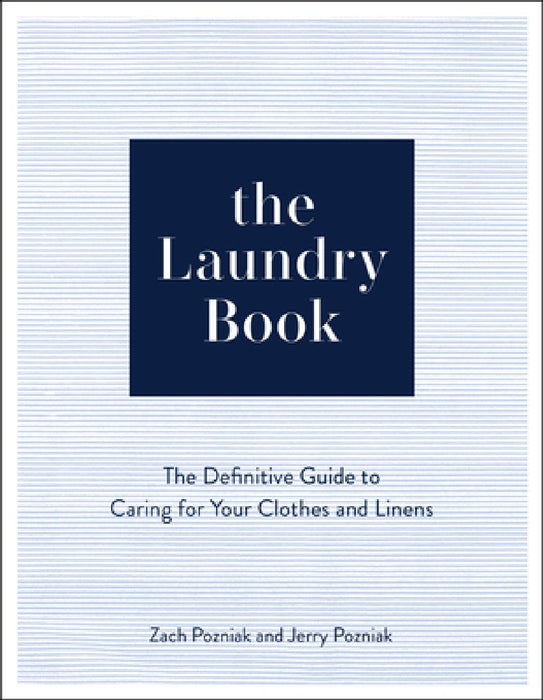 The Laundry Book: A Complete Guide to Caring for Your Clothes and Linens