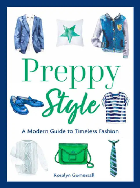 Preppy Style: A Modern Guide to Timeless Fashion by Rosalyn Gomersall