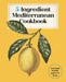 5-Ingredient Mediterranean Cookbook: Amazingly Healthy Quick-Fix Meals by Editors Of the Harvard Common Press