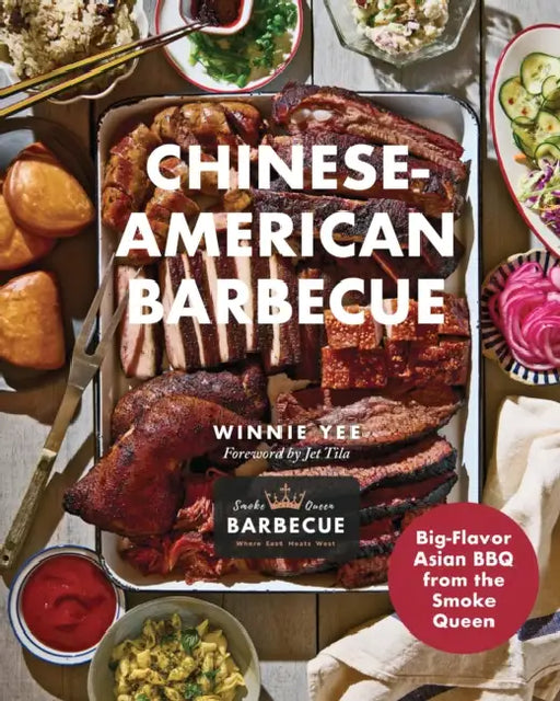Chinese-American Barbecue: Big-Flavor Asian BBQ from the Smoke Queen by Winnie Yee, Jet Tila