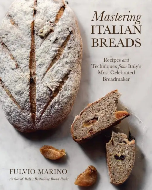 Mastering Italian Breads: Recipes and Techniques from Italy's Most Celebrated Breadmaker by Fulvio Marino