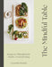 The Mindful Table: Recipes & Affirmations for Intuitive, Seasonal Eating by Cassandra Bodzak