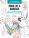 Draw Like a Mangaka: Anatomy: A Comprehensive Anatomical Reference - Master Anatomy, Figure Drawing and Poses by Marcel Kuhn
