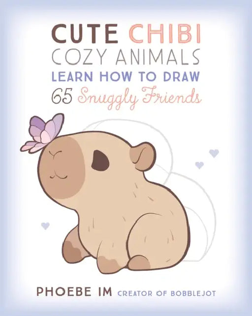 Cute Chibi Cozy Animals: Learn How to Draw 65 Snuggly Friends by Phoebe Im