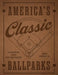 America's Classic Ballparks - Revised Edition: Celebrating Parks Past and Present by James Buckley Jr