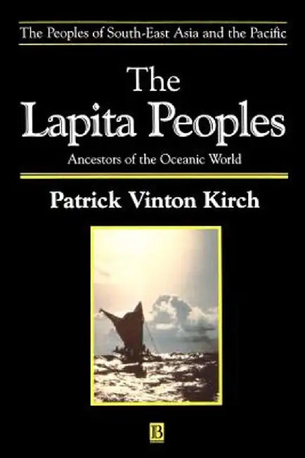 The Lapita Peoples: Basis in Mathematics and Physics by Patrick Vinton Kirch