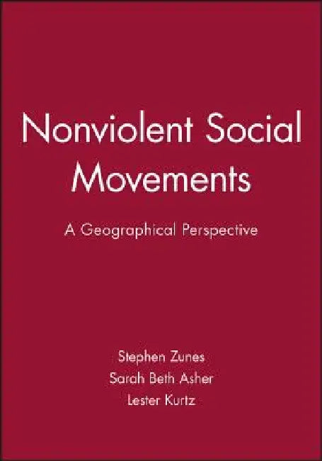 Nonviolent Social Movements: Contemporary Themes and Perspectives by Stephen Zunes