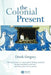 The Colonial Present: Afghanistan, Palestine, Iraq by Derek Gregory