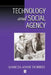 Technology and Social Agency: Outlining a Practice Framework for Archaeology by Marcia-Anne Dobres