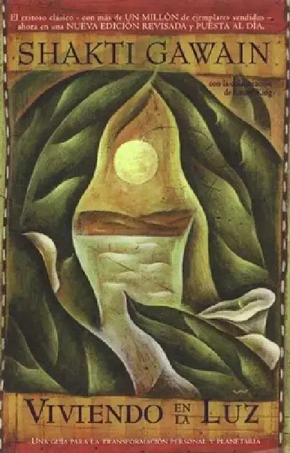 Viviendo En La Luz: Una Quia Para La Transformacion Personal y Planetaria, Living in the Light, Spanish-Language Edition by Shakti Gawain
