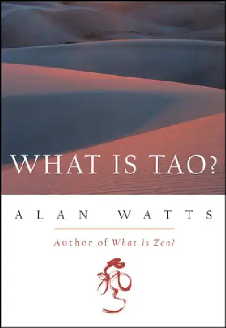 What Is Tao? by Alan Watts