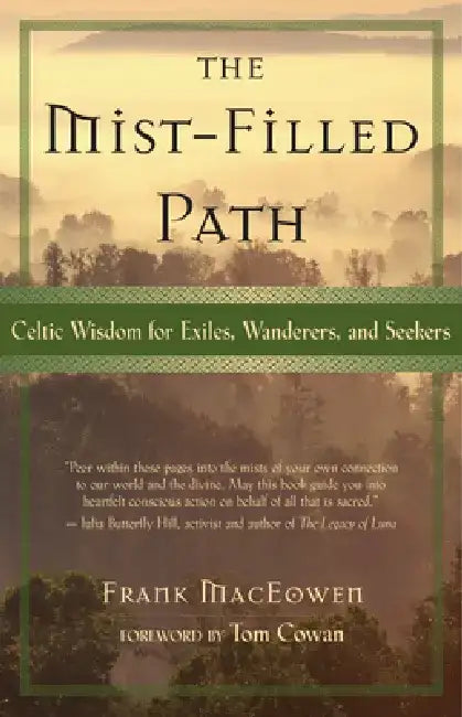 The Mist-Filled Path: Celtic Wisdom for Exiles, Wanderers, and Seekers by Frank Maceowen