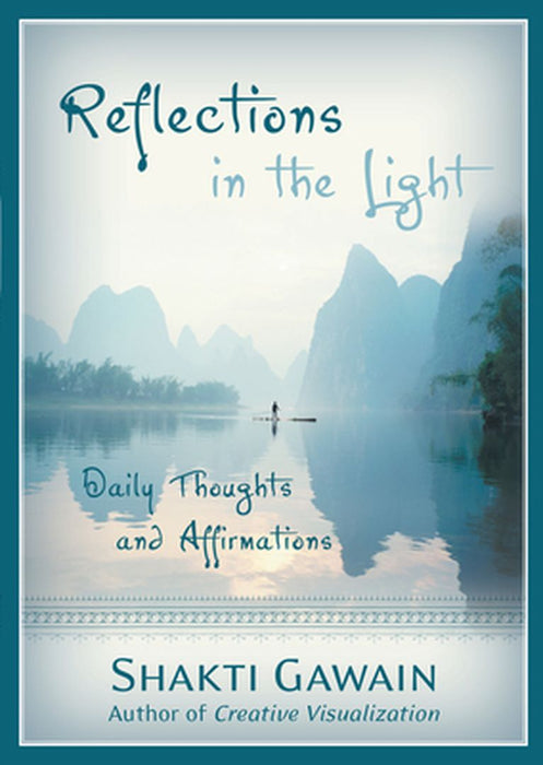 Reflections in the Light: Daily Thoughts and Affirmations by Shakti Gawain