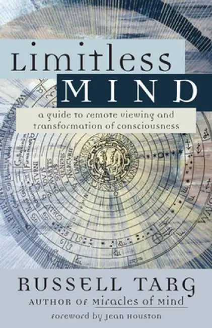 Limitless Mind: A Guide to Remote Viewing and Transformation of Consciousness by Russell Targ