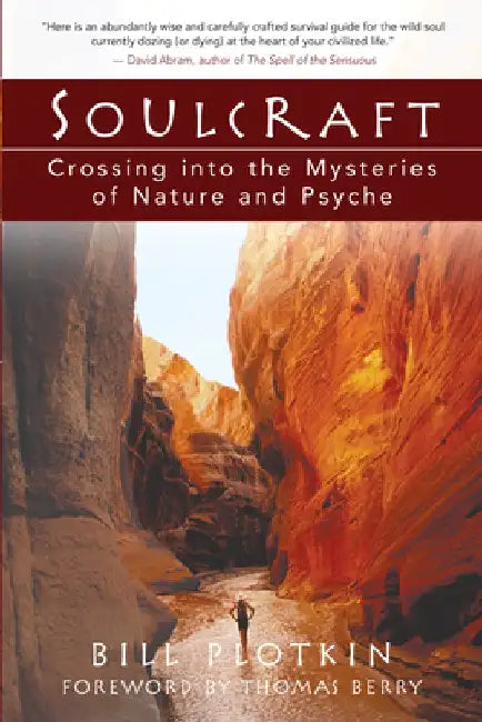 Soulcraft: Crossing Into the Mysteries of Nature and Psyche by Bill Plotkin