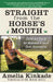 Straight from the Horse's Mouth: How to Talk to Animals and Get Answers by Amelia Kinkade