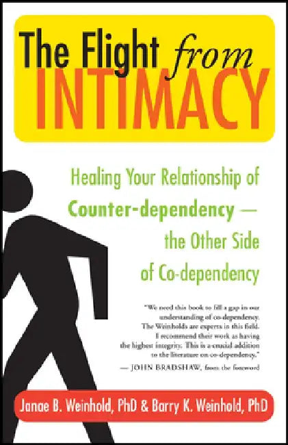 The Flight from Intimacy: Healing Your Relationship of Counter-Dependence -- The Other Side of Co-Dependency by Janae B. Weinhold