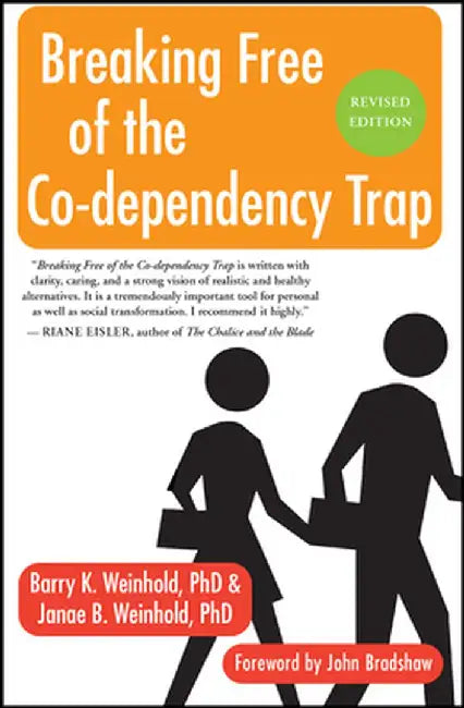 Breaking Free Of The Co-Dependency Trap by Janae B. Weinhold