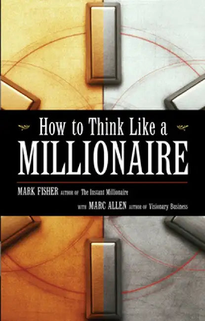 How to Think Like a Millionaire by Mark Fisher