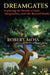 Dreamgates: Exploring the Worlds of Soul, Imagination, and Life Beyond Death by Robert Moss