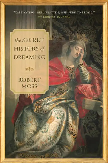 The Secret History of Dreaming by Robert Moss