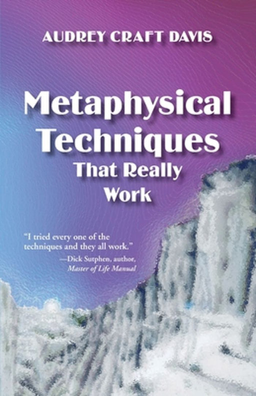 Metaphysical Techniques That Really Work by Audrey Craft Davis