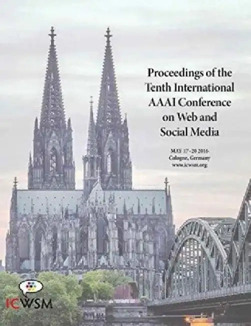Proceedings of the Tenth International AAAI Conference on Web and Social Media (Icwsm 2016) by Markus Strohmaier