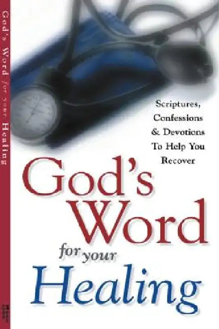 God's Word for Your Healing: Scriptures, Confessions & Devotions To Help You Recover by Harrison House