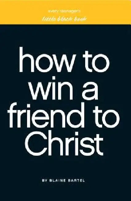 Little Black Book on How to Win a Friend to Christ by Blaine Bartel