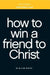Little Black Book on How to Win a Friend to Christ by Blaine Bartel