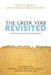 The Greek Verb Revisited: A Fresh Approach for Biblical Exegesis by Steven E. Runge