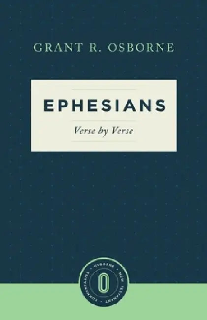 Ephesians Verse by Verse by Grant R. Osborne